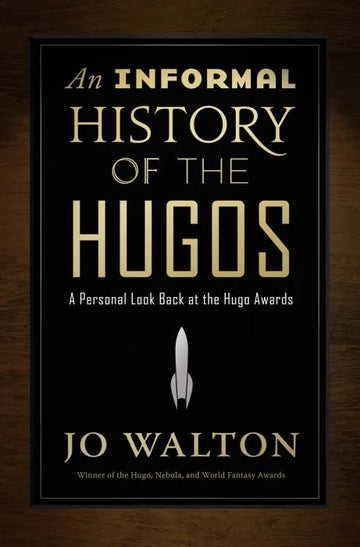 An Informal History of the Hugos: A Personal Look Back at the - download pdf