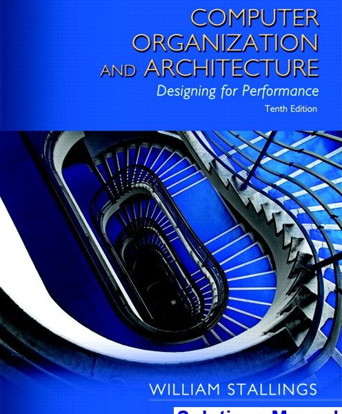 Computer Organization and Architecture 10th Edition Stallings Solutions Manual - download pdf