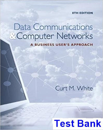 Data Communications and Computer Networks A Business Users Approach 8th Edition White Test Bank - download pdf