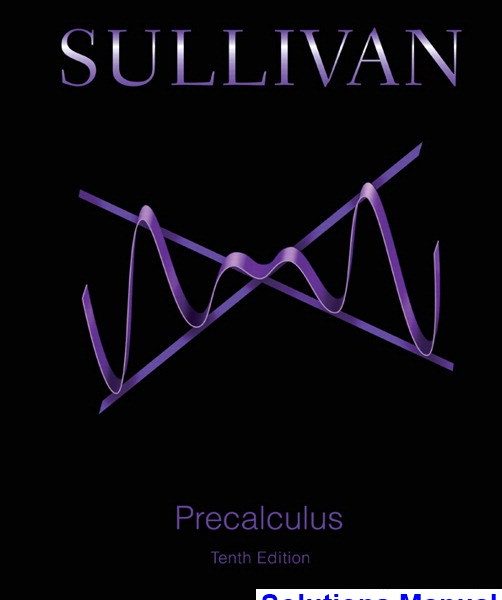 Precalculus 10th Edition Sullivan Solutions Manual - download pdf